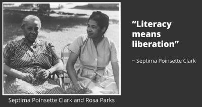 Septima Clark and Rosa Parks seated on lawn chairs outside; text next to photo is a quote from Septima Clark: "Literacy means liberation."